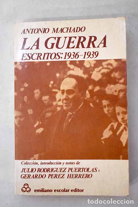 Libros: La guerra: escritos, 1936-1939.- Machado, Antonio