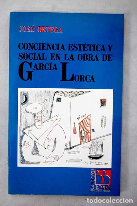 Libros: Conciencia est&eacute;tica y social en la obra de Garc&iacute;a Lorca.- Ortega, Jos&eacute;