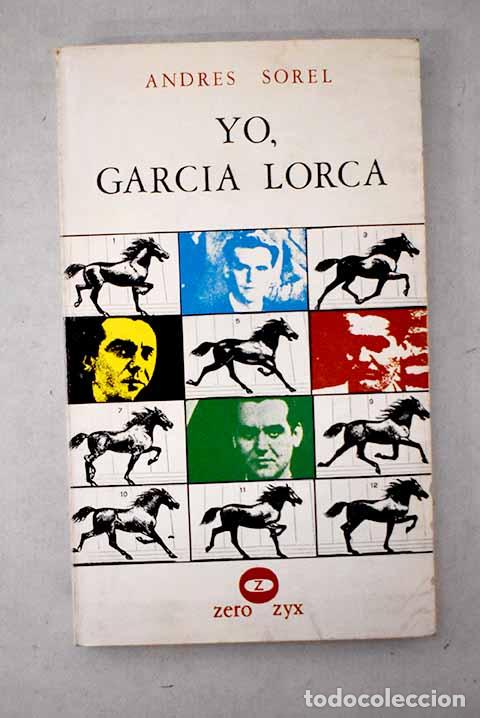 Libros: Yo, Garc&iacute;a Lorca: Sorel, Andr&eacute;s.- Sorel, Andr&eacute;s