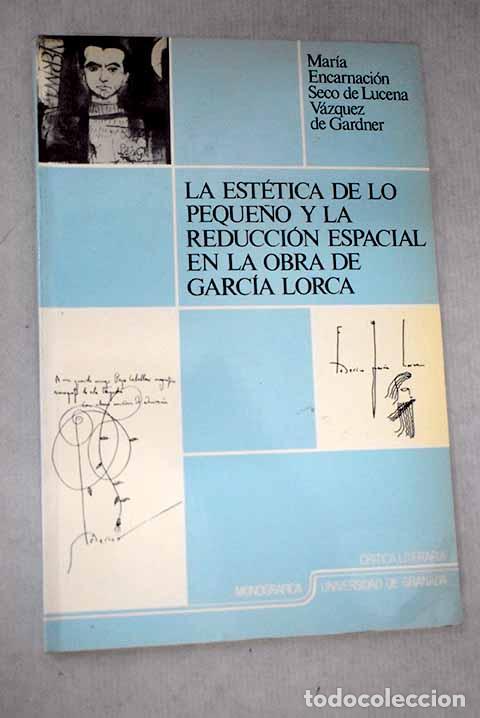 Libros: La est&eacute;tica de lo peque&ntilde;o y la reducci&oacute;n espacial en la obra de FEderico Garc&iacute;a Lorca