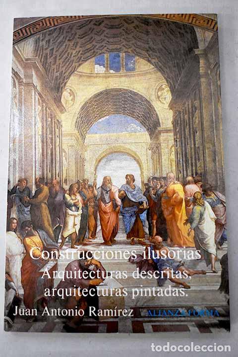 Libri di seconda mano: Construcciones ilusorias: (arquitecturas descritas, arquitecturas pintadas).- Ram&iacute;rez, Juan Antonio