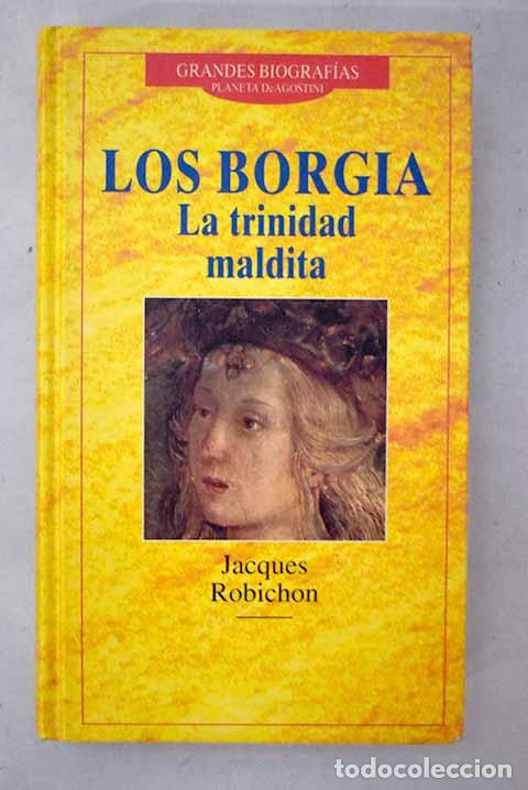 Libri di seconda mano: Los Borgia: la trinidad maldita.- Robichon, Jacques