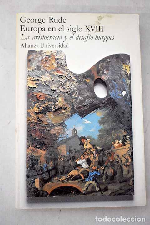 B&uuml;cher: Europa en el siglo XVIII: la aristocracia y el desaf&iacute;o burgu&eacute;s.- Rud&eacute;, George