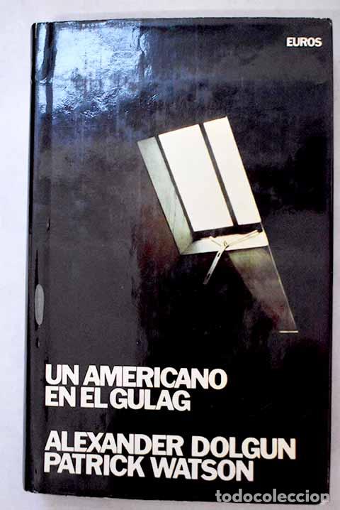 B&uuml;cher: Un americano en el Gulag: Autobiograf&iacute;a.- Dolgun, Alexander