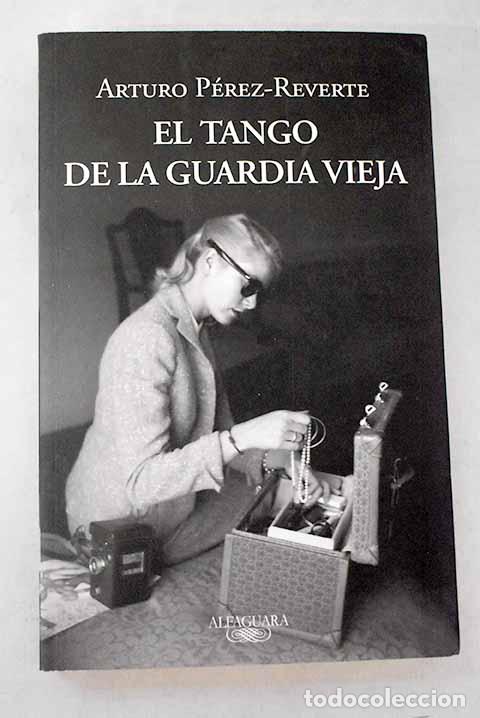 Libros: El tango de la guardia vieja.- P&eacute;rez-Reverte, Arturo
