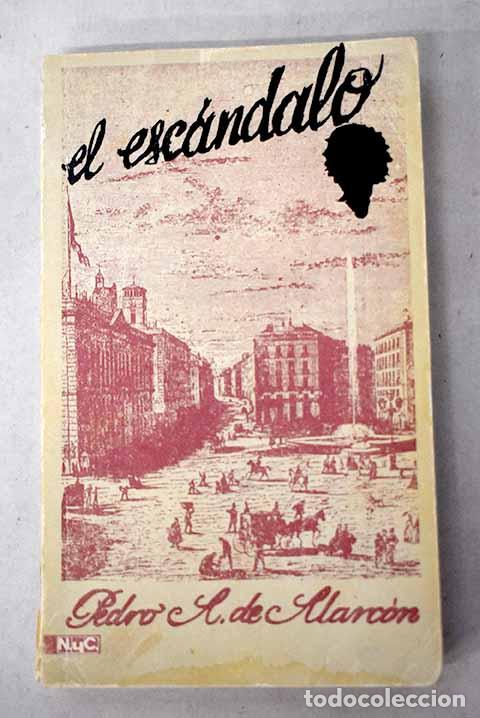 Libros: El esc&aacute;ndalo: Alarc&oacute;n, Pedro Antonio de.- Alarc&oacute;n, Pedro Antonio de