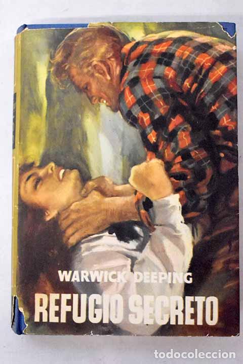 Libros: Refugio secreto: Deeping, Warwick.- Deeping, Warwick