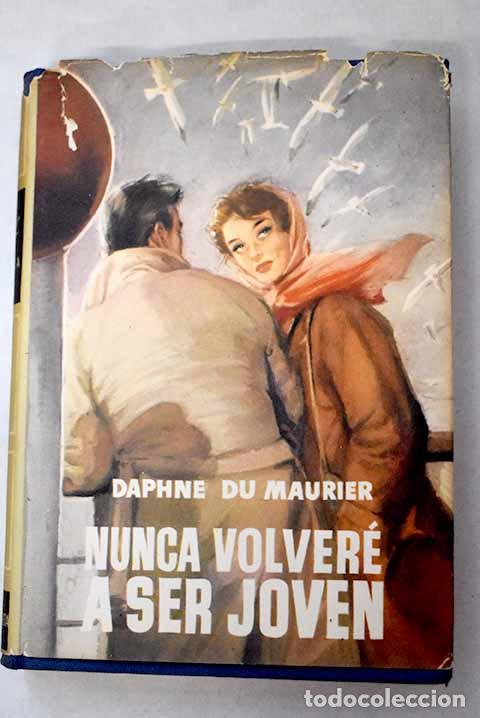 Libros: Nunca volver&eacute; a ser joven.- Du Maurier, Daphne