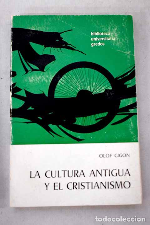 Libros: La cultura antigua y el cristianismo.- Gigon, Olof
