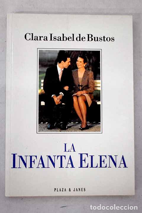 Libros: La Infanta Elena: Bustos, Clara Isabel de.- Bustos, Clara Isabel de