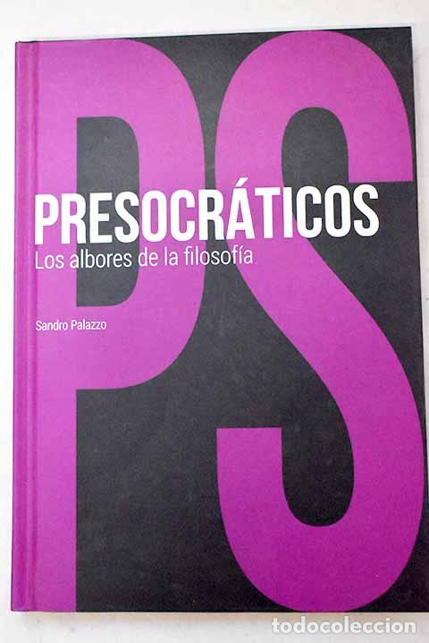 Libros: Presocr&aacute;ticos: los albores de la filosof&iacute;a.- Palazzo, Sandro