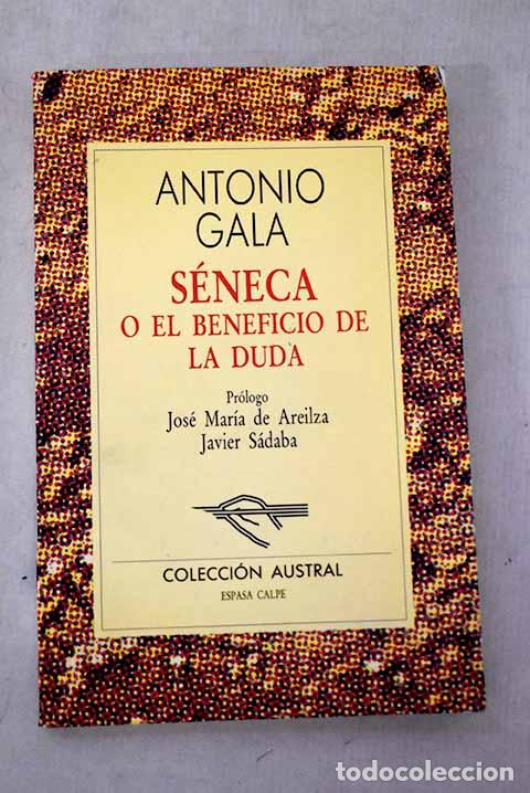 Libros: S&eacute;neca o El beneficio de la duda.- Gala, Antonio