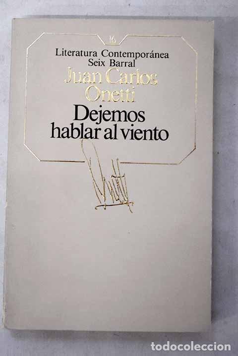 Libros: Dejemos hablar al viento.- Onetti, Juan Carlos