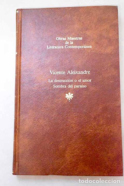 B&uuml;cher: La destrucci&oacute;n o el amor ; Sombra del paraiso.- Aleixandre, Vicente