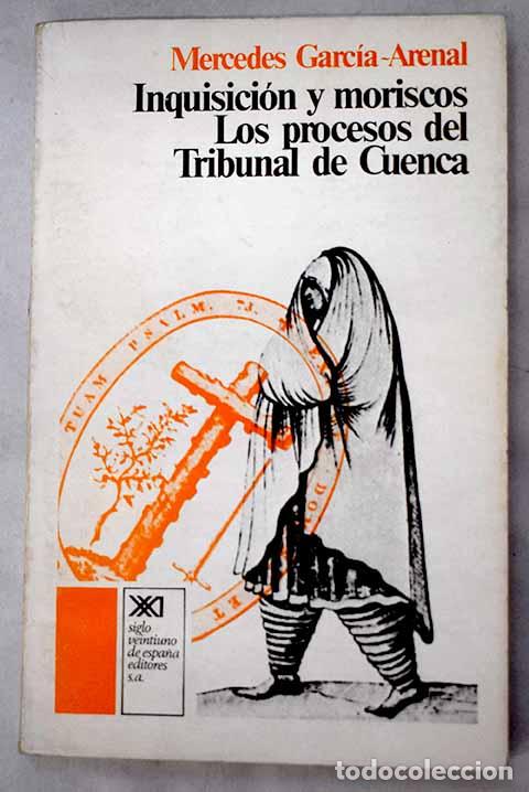Libros: Inquisici&oacute;n y moriscos: los procesos del Tribunal de Cuenca.- Garc&iacute;a-Arenal, Mercedes