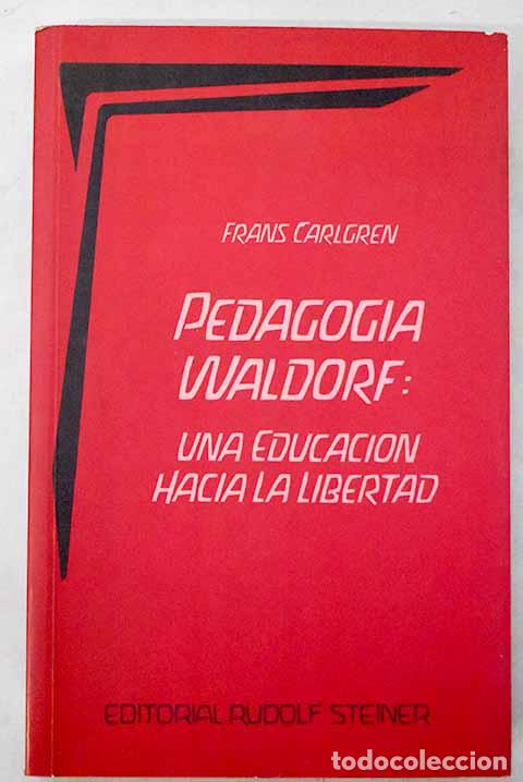 Libros: Una educaci&oacute;n hacia la libertad.- Carlgren, Frans