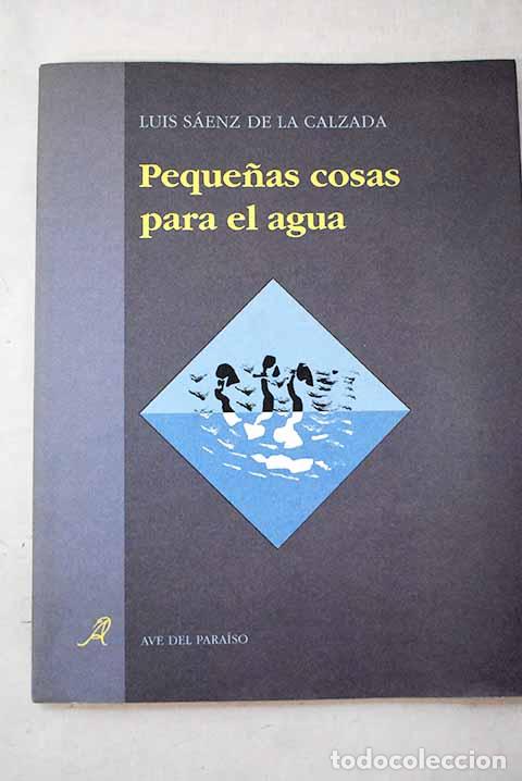 books: Peque&ntilde;as cosas para el agua.- S&aacute;enz de la Calzada, Luis
