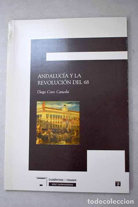 Livres: Andaluc&iacute;a y la revoluci&oacute;n de 68.- Caro Cancela, Diego