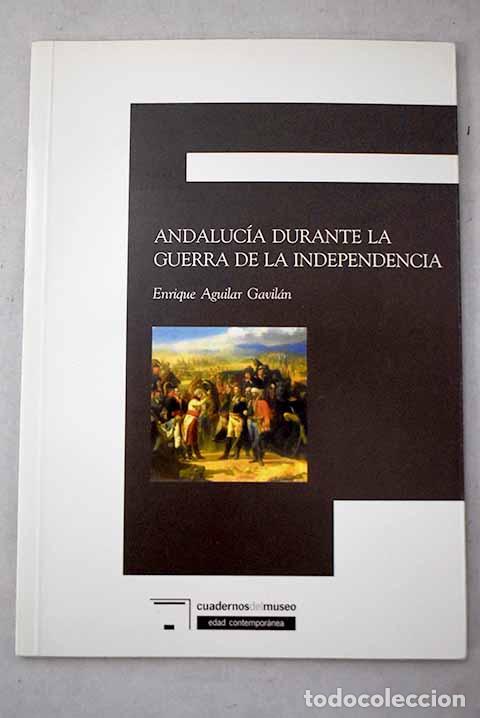Livres: Andaluc&iacute;a durante la Guerra de la Independencia.- Aguilar Gavil&aacute;n, Enrique