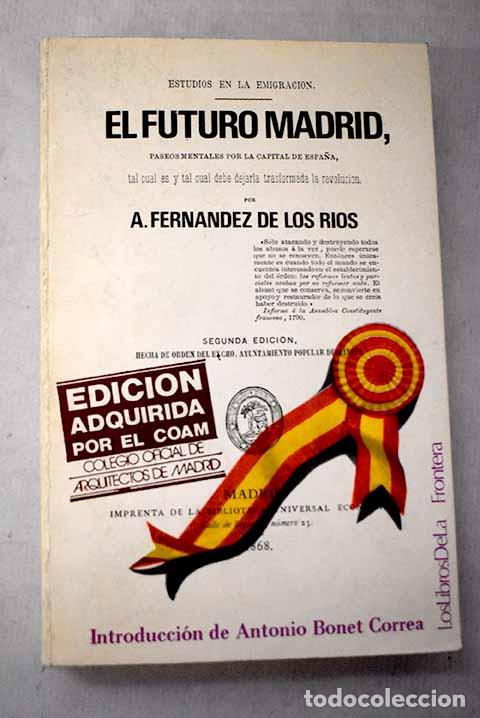 Livres: El futuro Madrid: Fern&aacute;ndez de los R&iacute;os, &Aacute;ngel.- Fern&aacute;ndez de los R&iacute;os, &Aacute;ngel