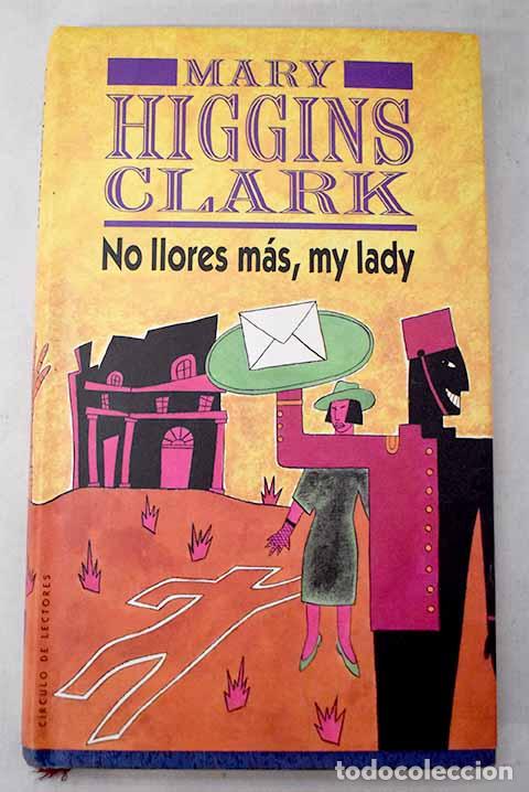 Livres: No llores m&aacute;s, my lady.- Clark, Mary Higgins