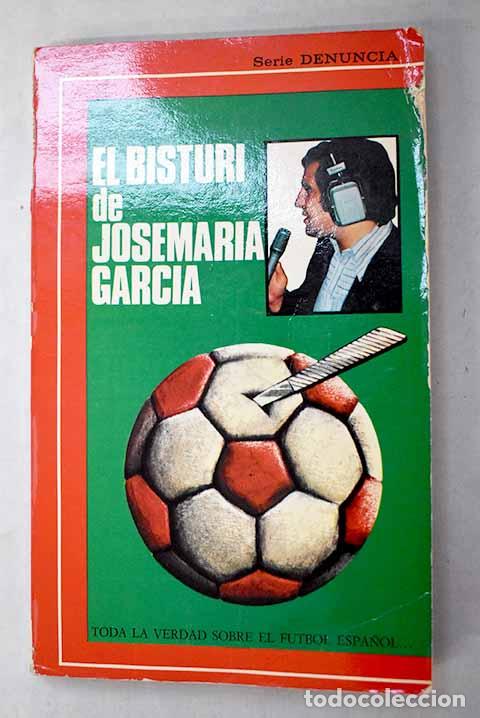 Libri di seconda mano: El bistur&iacute; de Jos&eacute; Mar&iacute;a Garc&iacute;a.- Garc&iacute;a, Jos&eacute; Mar&iacute;a