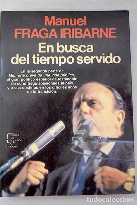 Libri di seconda mano: En busca del tiempo servido: (segunda parte de Memoria breve de una vida p&uacute;blica )