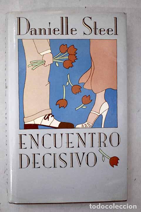 Libri di seconda mano: Encuentro decisivo: Steel, Danielle.- Steel, Danielle