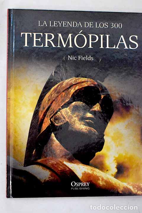 B&uuml;cher: Term&oacute;pilas: la leyenda de los 300.- Fields, Nic