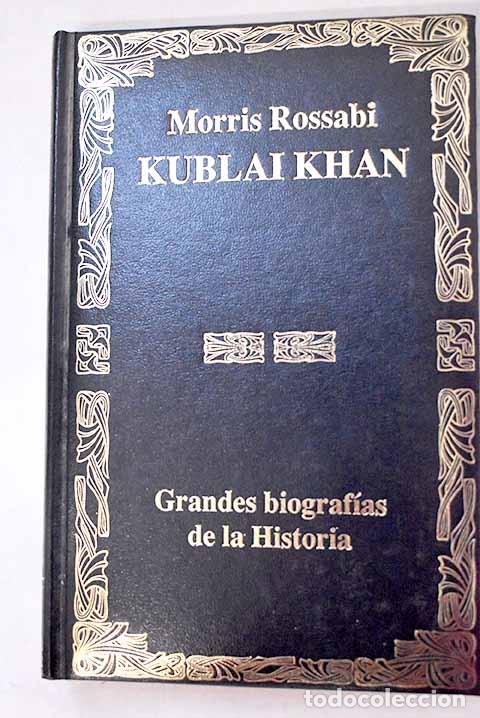 B&uuml;cher: Kublai Khan: su vida y su tiempo.- Rossabi, Morris