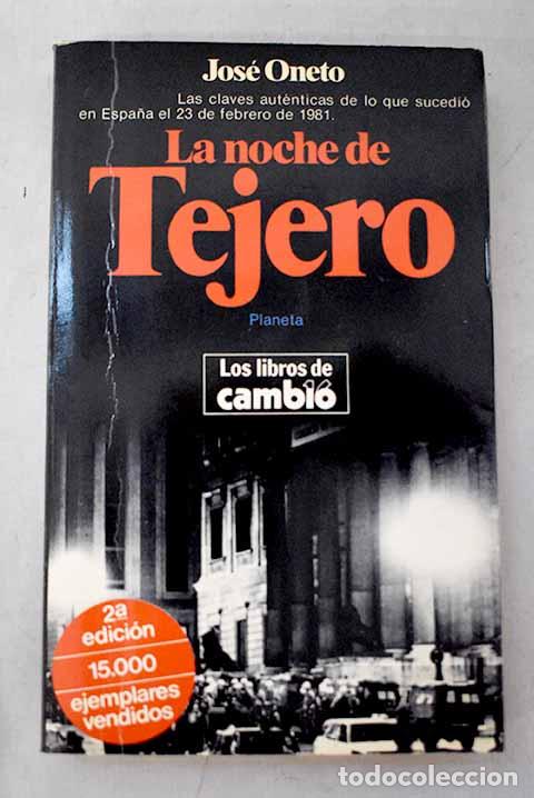 B&uuml;cher: La noche de Tejero: Oneto, Jos&eacute;.- Oneto, Jos&eacute;