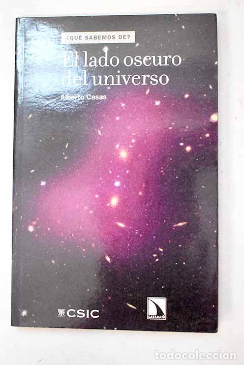 Libros: El lado oscuro del Universo.- Casas, Alberto