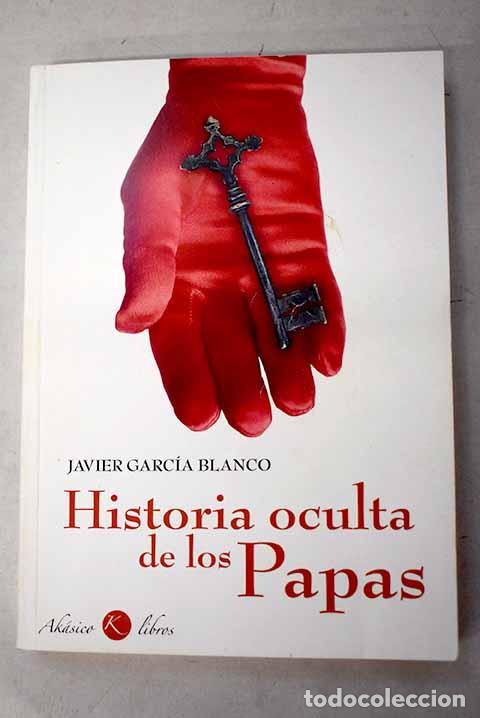 Libros: Historia oculta de los papas.- Garc&iacute;a Blanco, Javier