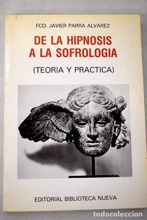 Libros: De la hipnosis a la sofrolog&iacute;a.- Parra, Javier