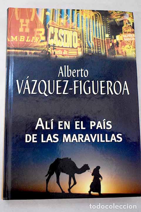 B&uuml;cher: Al&iacute; en el pa&iacute;s de las maravillas.- V&aacute;zquez-Figueroa, Alberto