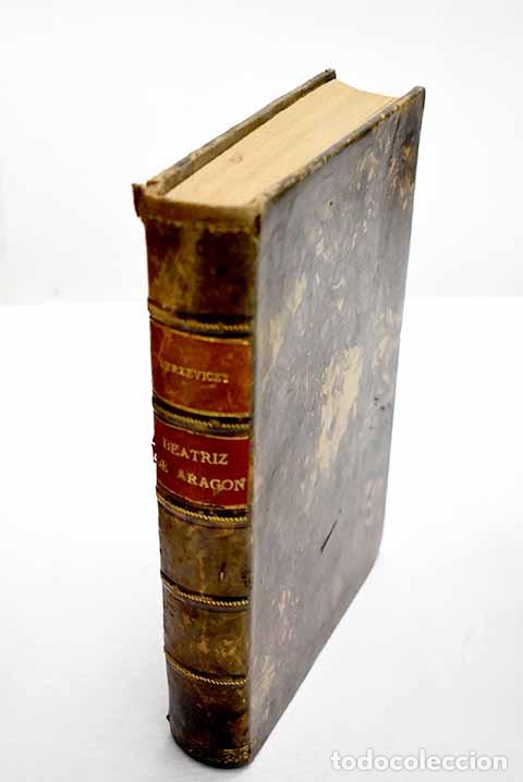 B&uuml;cher: Beatriz de Arag&oacute;n, reina de Hungr&iacute;a.- Berzeviczy, Albert von