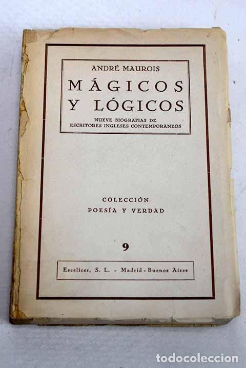 Libros: M&aacute;gicos y l&oacute;gicos: nueve biograf&iacute;as de escritores ingleses contempor&aacute;neos.- Maurois, Andr&eacute;