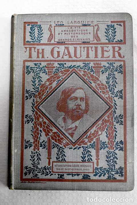 Libros: Theophile Gauthier: Larguier, Leo.- Larguier, Leo