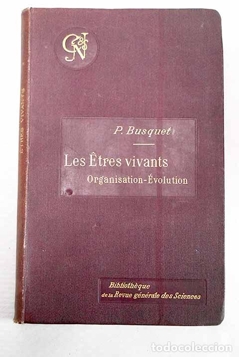 Libros: Les &eacute;tres vivants: organisation, &eacute;volution.- Busquet, Paul