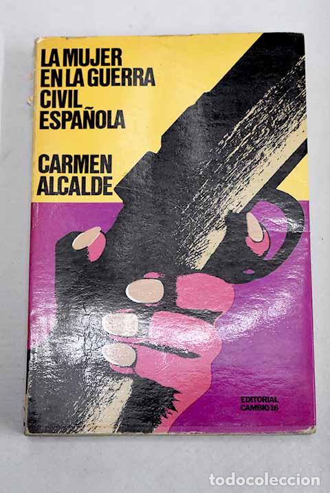 Libros: La mujer en la guerra civil espa&ntilde;ola.- Alcalde, Carmen