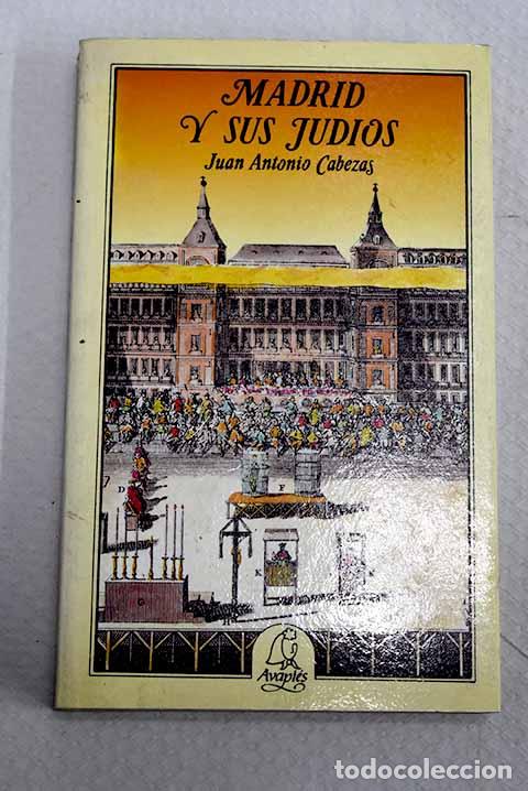 Libros: Madrid y sus jud&iacute;os: Cabezas, Juan Antonio.- Cabezas, Juan Antonio