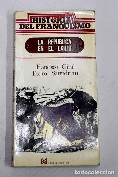 Libros: La Rep&uacute;blica en el exilio.- Giral, Francisco