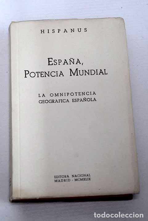 Libros: Espa&ntilde;a, potencia mundial: la omnipotencia geogr&aacute;fica espa&ntilde;ola.- Hispanus