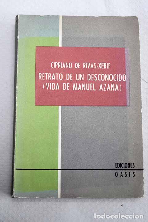 Libros: Retrato de un desconocido: vida de Manuel Aza&ntilde;a.- Rivas Cherif, Cipriano de