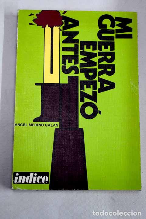 Libros: Mi guerra empez&oacute; antes.- Merino Galan, Angel