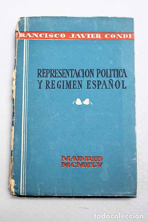 books: Representaci&oacute;n pol&iacute;tica y r&eacute;gimen espa&ntilde;ol: ensayo pol&iacute;tico.- Conde, Francisco Javier