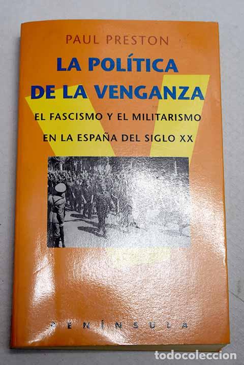 books: La pol&iacute;tica de la venganza: el fascismo y el militarismo en la Espa&ntilde;a del siglo XX.- Preston, Paul