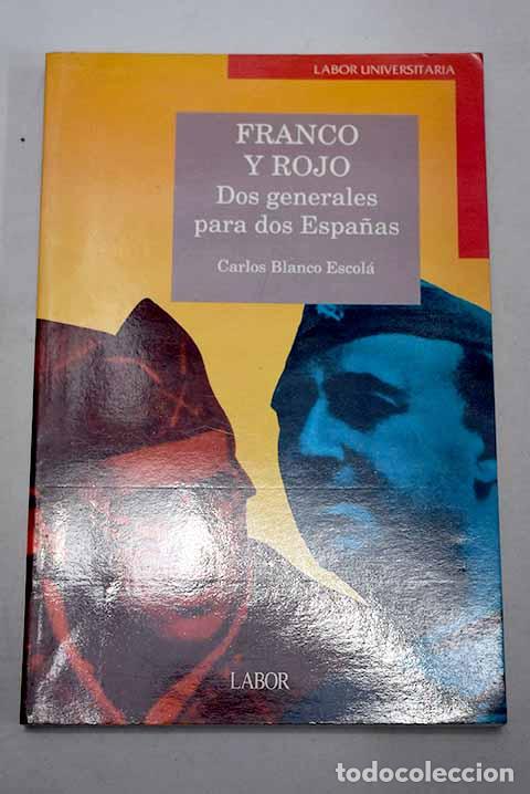Livres: Franco y Rojo: dos generales para dos Espa&ntilde;as.- Blanco Escol&aacute;, Carlos