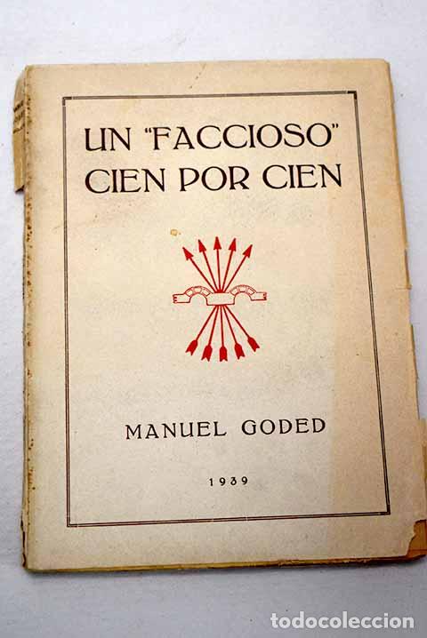 Livres: Un faccioso cien por cien.- Goded, Manuel