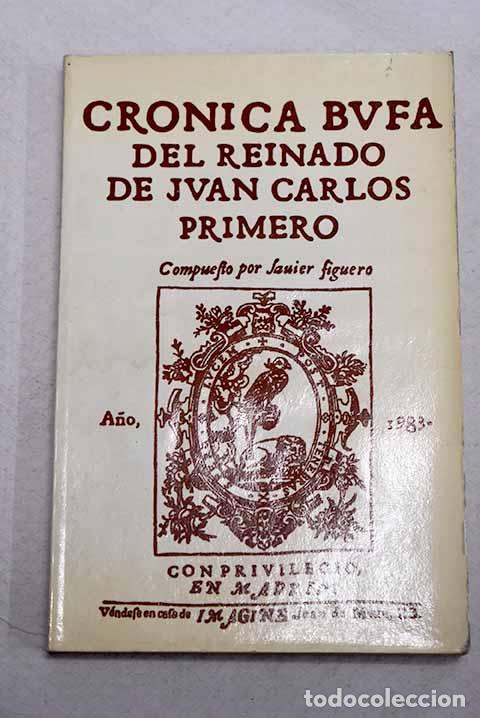 Livres: Cr&oacute;nica bufa del reinado de Juan Carlos I.- Figuero, Javier